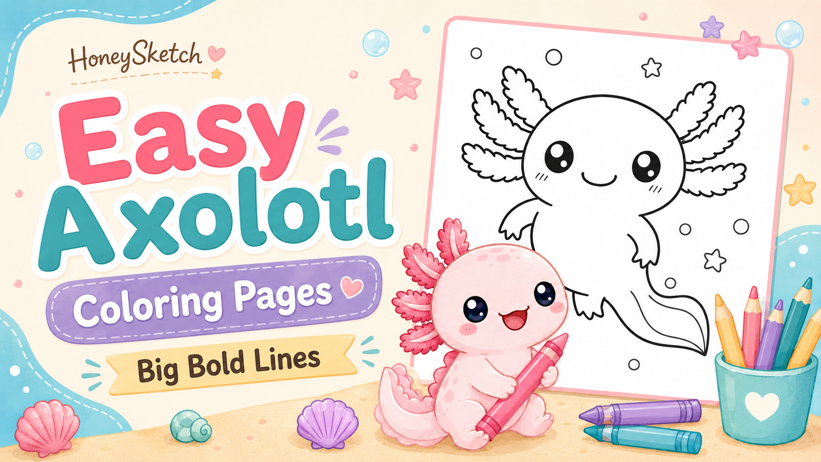 Easy axolotl coloring pages with big bold lines, a cute pink axolotl, crayons, colored pencils, and simple page previews.